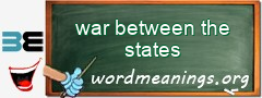 WordMeaning blackboard for war between the states